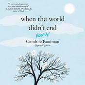 When the World Didn't End: Poems by  Caroline Kaufman audiobook