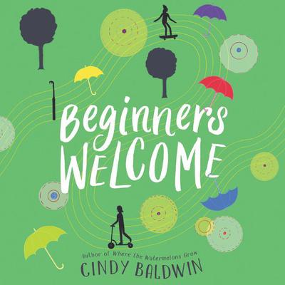 Beginners Welcome by Cindy Baldwin audiobook