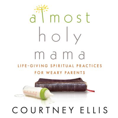 Almost Holy Mama by Courtney Ellis audiobook