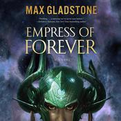 Empress of Forever by  Max Gladstone audiobook