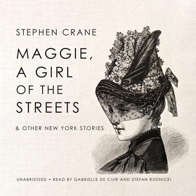 Maggie, a Girl of the Streets & Other New York Stories by Stephen Crane audiobook
