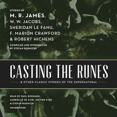 Casting the Runes, and Other Classic Stories of the Supernatural by M. R. James audiobook