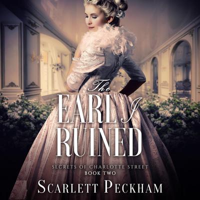 The Earl I Ruined by Scarlett Peckham audiobook