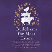 Buddhism for Meat Eaters by  Josephine Moon audiobook