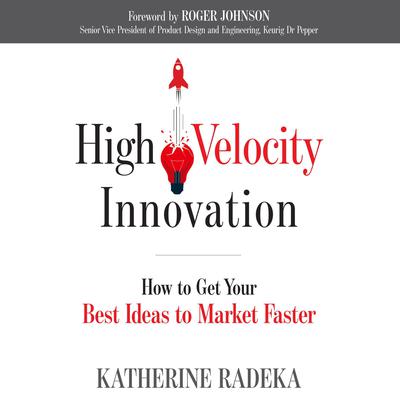 High Velocity Innovation by Katherine Radeka audiobook