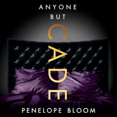 Anyone But Cade by Penelope Bloom audiobook