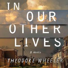 In Our Other Lives by Theodore Wheeler audiobook