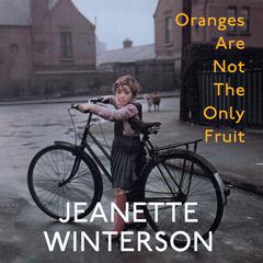 Oranges Are Not the Only Fruit by Jeanette Winterson audiobook