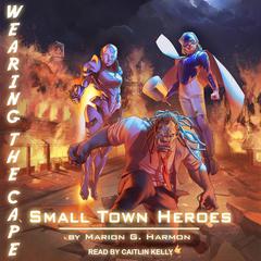 Small Town Heroes by Marion G. Harmon audiobook