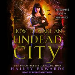 How to Wake an Undead City by Hailey Edwards audiobook