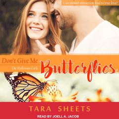 Don’t Give Me Butterflies by Tara Sheets audiobook