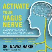 Activate Your Vagus Nerve by  Dr. Navaz Habib audiobook
