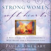 Strong Women, Soft Hearts by  Paula Rinehart audiobook