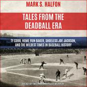 Tales from the Deadball Era by  Mark S. Halfon audiobook