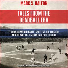 Tales from the Deadball Era by Mark S. Halfon audiobook