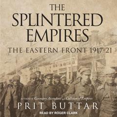 The Splintered Empires by Prit Buttar audiobook