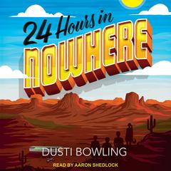24 Hours in Nowhere by Dusti Bowling audiobook