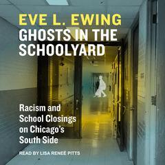 Ghosts in the Schoolyard by Eve L. Ewing audiobook