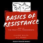 Basics of Resistance by  Claire Wolfe audiobook