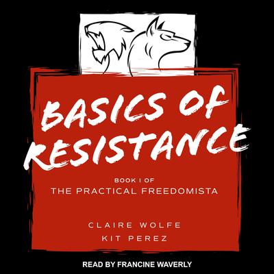 Basics of Resistance by Claire Wolfe audiobook