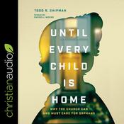 Until Every Child Is Home by  Todd R. Chipman audiobook