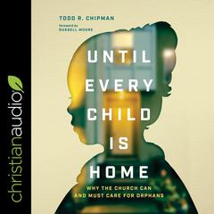 Until Every Child Is Home by Todd R. Chipman audiobook