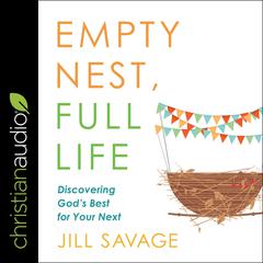 Empty Nest, Full Life by Jill Savage audiobook