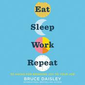 Eat Sleep Work Repeat by  Bruce Daisley audiobook