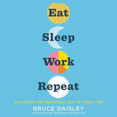 Eat Sleep Work Repeat by Bruce Daisley audiobook