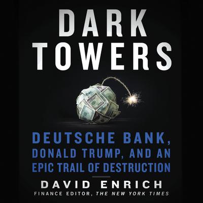 Dark Towers by David Enrich audiobook