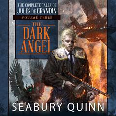 The Dark Angel by Seabury Quinn audiobook