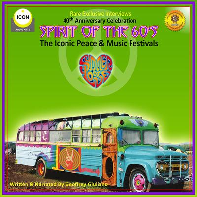 Spirit of the 60s - The Iconic Peace & Music Festivals by Geoffrey Giuliano audiobook