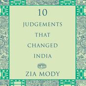 Ten Judgements that Changed India by  Zia Mody audiobook