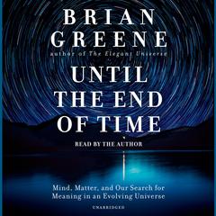 Until the End of Time by Brian Greene audiobook