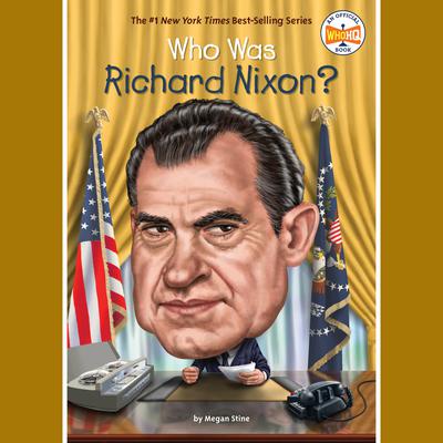 Who Was Richard Nixon? by Megan Stine audiobook