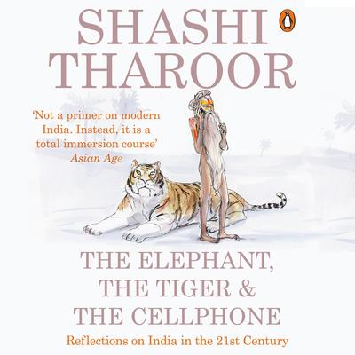 The Elephant, the Tiger and the Cellphone by Shashi  Tharoor audiobook