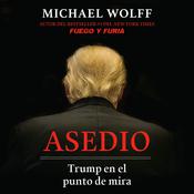 Asedio: Trump en el punto de mira / Siege: Trump Under Fire by  Michael Wolff audiobook