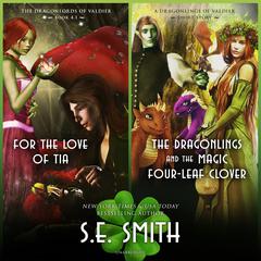 <i>For the Love of Tia</i> & <i>The Dragonlings and the Magic Four-Leaf Clover</i> by S.E. Smith audiobook