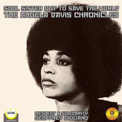 Soul Sister out to Save the World - the Angela Davis Chronicles by Geoffrey Giuliano audiobook