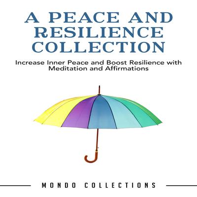 A Peace and Resilience Collection:  by Mondo Collections audiobook