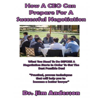 How a CEO Can Prepare for a Successful Negotiation by Jim Anderson audiobook