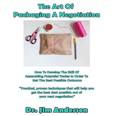 The Art of Packaging a Negotiation by Jim Anderson audiobook