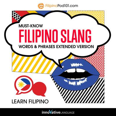 Learn Filipino: Must-Know Filipino Slang Words & Phrases by Innovative Language Learning audiobook
