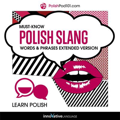 Learn Polish: Must-Know Polish Slang Words & Phrases by Innovative Language Learning audiobook