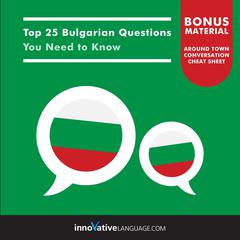 Top 25 Bulgarian Questions You Need to Know by Innovative Language Learning audiobook