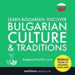 Learn Bulgarian: Discover Bulgarian Culture & Traditions by Innovative Language Learning audiobook