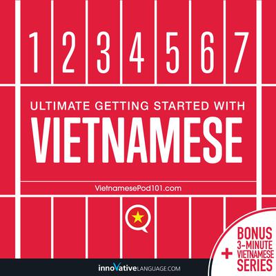 Ultimate Getting Started with Vietnamese by Innovative Language Learning audiobook