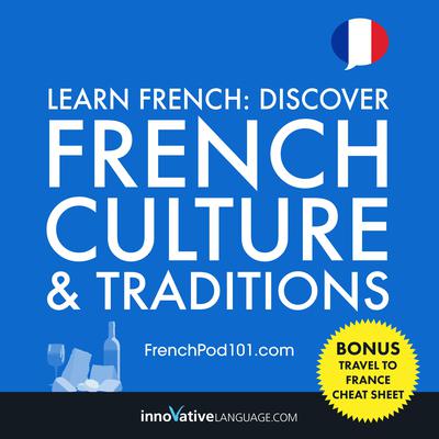 Learn French: Discover French Culture & Traditions by Innovative Language Learning audiobook