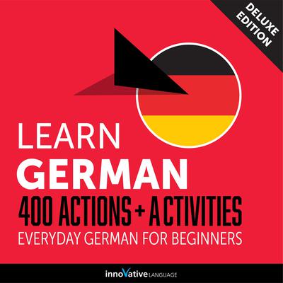 Everyday German for Beginners - 400 Actions & Activities by Innovative Language Learning audiobook