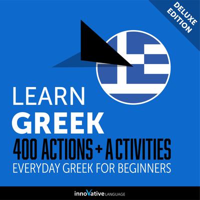 Everyday Greek for Beginners - 400 Actions & Activities by Innovative Language Learning audiobook